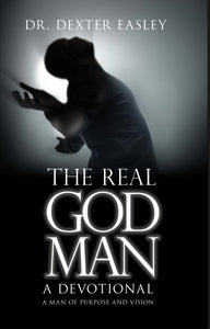 The Real God Man: A Devotional - A Man of Purpose and Vision